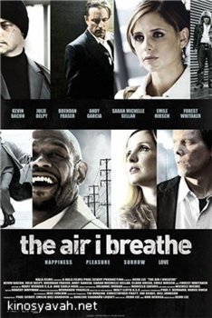 ,    / The Air I Breathe (2007)